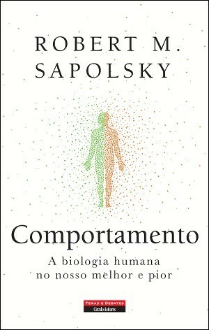 Comportamento: A Biologia Humana No Nosso Melhor e Pior by Robert M. Sapolsky