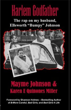 Harlem Godfather: The Rap on My Husband, Ellsworth Bumpy Johnson by Mayme Johnson, Karen E. Quinones Miller