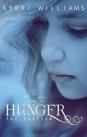 Hunger For Justice by Kerri Williams