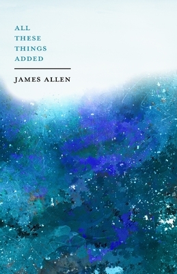 All These Things Added by James Allen