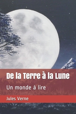 De la Terre à la Lune: Un monde à lire by Jules Verne