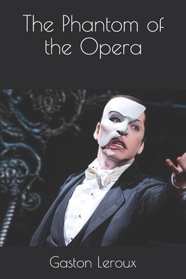 The Phantom of the Opera by Gaston Leroux