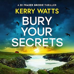 Bury Your Secrets by Kerry Watts