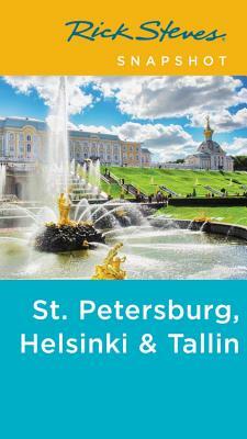Rick Steves Snapshot St. Petersburg, Helsinki & Tallinn by Cameron Hewitt, Rick Steves