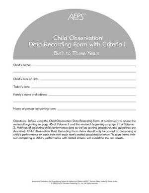Assessment, Evaluation, and Programming System for Infants and Children (Aeps(r)), Child Observation Data Recording Form I: Birth to Three Years by Diane Bricker, Joann Johnson, Betty Capt