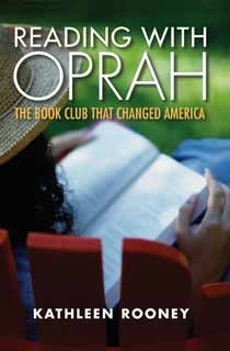 Reading with Oprah: The Book Club that Changed America by Kathleen Rooney