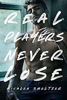 Real Players Never Lose by Micalea Smeltzer