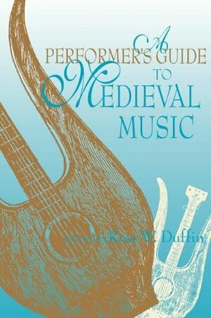 A Performer's Guide to Medieval Music: Early Music America: Performer's Guides to Early Music by Ross W. Duffin