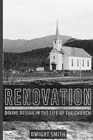 Renovation: Divine Design in the Church by Dwight Smith