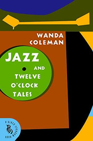 Jazz and Twelve O'Clock Tales: New Stories by Wanda Coleman