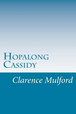 Hopalong Cassidy by Clarence E. Mulford