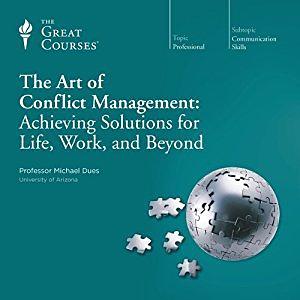 The Art of Conflict Management: Achieving Solutions for Life, Work, and Beyond by Michael Dues