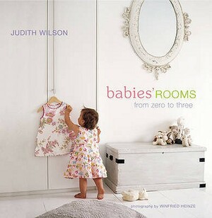 Babies' Rooms: From Zero to Three by Judith Wilson
