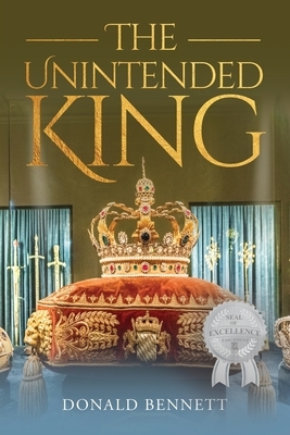 The Unintended King by Donald Bennett