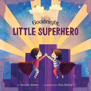 Goodnight, Little Superhero by Jennifer Adams
