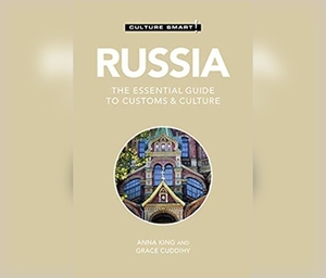 Russia - Culture Smart!: The Essential Guide to Customs & Culture by Grace Cuddihy, Anna King