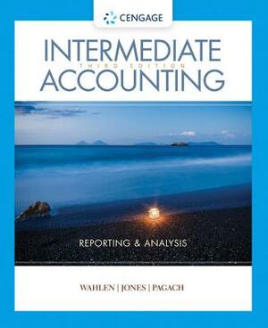 Intermediate Accounting: Reporting and Analysis by Donald Pagach, Jefferson P. Jones, James M. Wahlen