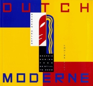 Dutch Moderne: Graphic Design from deStijl to Deco by Louise Fili, Steven Heller