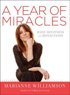 A Year of Miracles: Daily Devotions and Reflections by Marianne Williamson