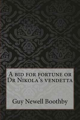 A bid for fortune or Dr Nikola's vendetta by Guy Newell Boothby