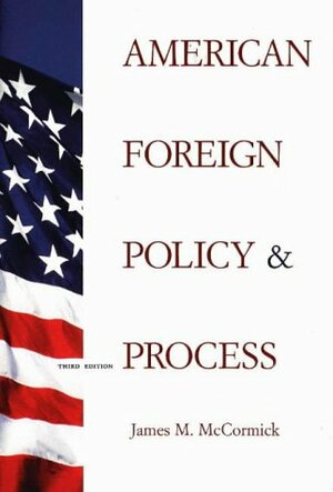 American Foreign Policy and Process by James M. McCormick