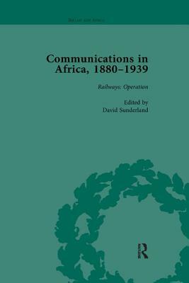 Communications in Africa, 1880-1939, Volume 3 by David Sunderland