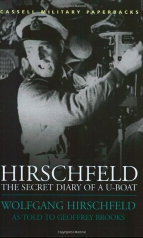 Hirschfeld:The Secret Diary Of A U Boat by Wolfgang Hirschfeld