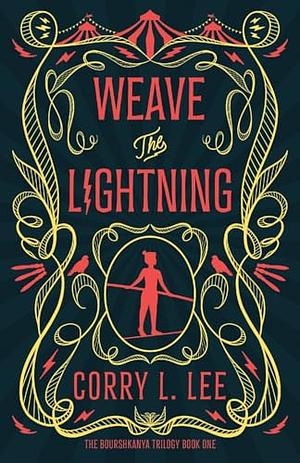 Weave the Lightning by Corry L. Lee