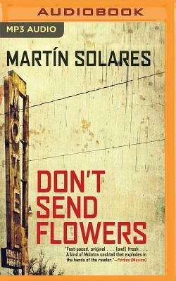 Don't Send Flowers by Martín Solares