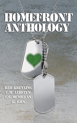 Homefront Anthology by C. M. Lehsten, E. S. McMillan, K. Ries