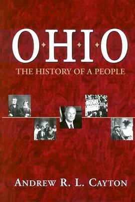Ohio: The History of a People by Andrew R. L. Cayton