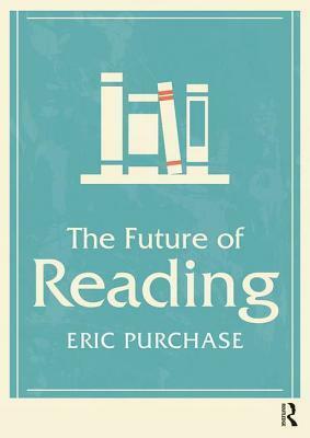 The Future of Reading by Eric Purchase