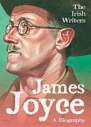 The Irish Writers: James Joyce: A Biography by David Pritchard