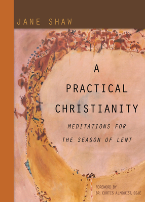 A Practical Christianity: Meditations for the Season of Lent by Jane Shaw