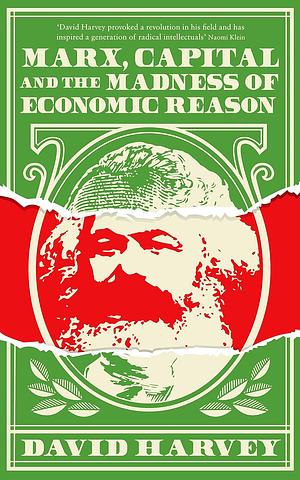 Marx, Capital and the Madness of Economic Reason by David Harvey