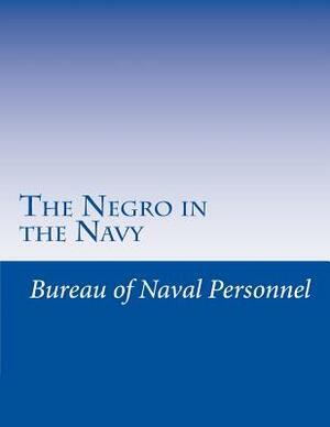 The Negro in the Navy by Bureau of Naval Personnel