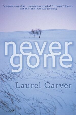 Never Gone by Laurel Garver