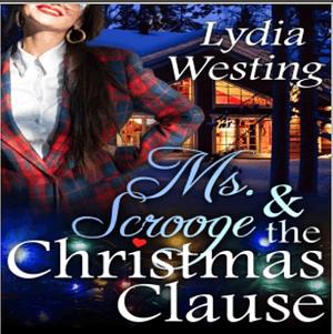 Ms. Scrooge and the Christmas Clause by Lydia Westing
