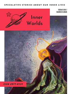 Inner Worlds Issue 6 by Emmi Khor, Amabilis O'Hara, Risa Wolf, Joelle Killian, Ian Creasey, Joe Koch, Emmylou Kotzé, Nishka Dasgupta, Michael Bettendorf, Ramez Yoakeim, Antoinette Van Sluytman, Devan Barlow