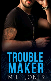 Trouble maker  by M. L. Jones