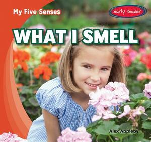 What I Smell by Alex Appleby