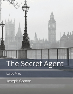 The Secret Agent: Large Print by Joseph Conrad