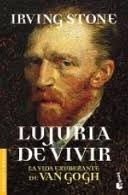 Lujuria de vivir: La vida de Vincent van Gogh by Irving Stone