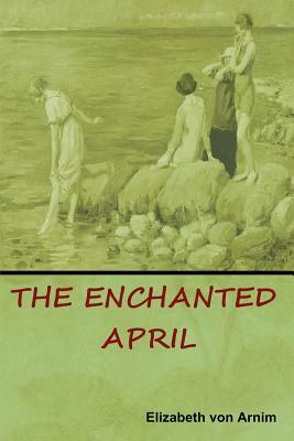 The Enchanted April by Elizabeth von Arnim