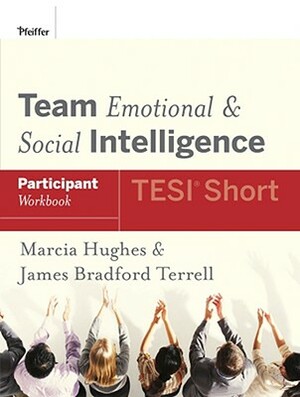 Team Emotional and Social Intelligence (Tesi Short) Participant Workbook by Marcia Hughes, James Bradford Terrell