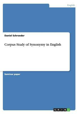 Corpus Study of Synonymy in English by Daniel Schroeder