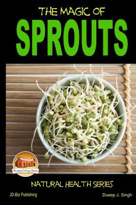 The Magic of Sprouts by Dueep J. Singh, John Davidson