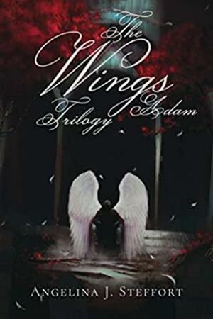 The Wings Trilogy: Adam: Complete Series Edition by Angelina J. Steffort