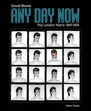 Any Day Now: David Bowie the London Years (1947-1974) by Kevin Cann