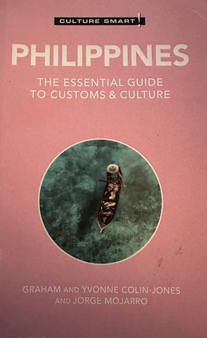 Philippines - Culture Smart!: The Essential Guide to Customs and Culture by Graham Colin-Jones